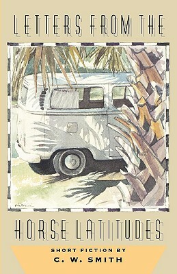 Letters from the Horse Latitudes by Chris Wayne Smith