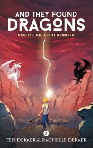 Rise of the Light Bringer by Ted Dekker