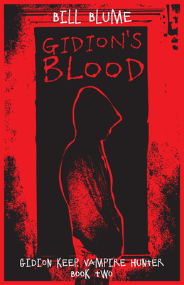 Gidion's Blood: Gidion Keep, Vampire Hunter - Book Two by Bill Blume