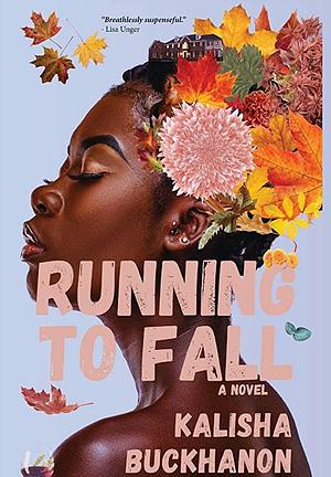 Running to Fall: A Novel by Kalisha Buckhanon