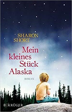 Mein kleines Stück Alaska by Sharon Short