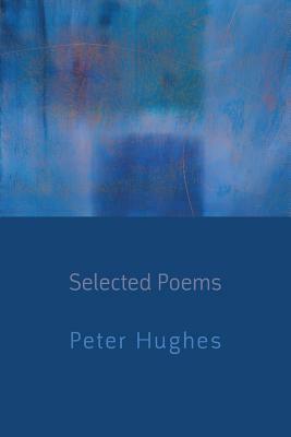 Selected Poems by Peter Hughes