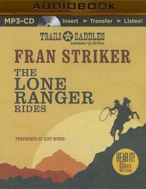 The Lone Ranger Rides by Fran Striker