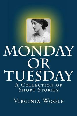 Monday or Tuesday: A Collection of Short Stories by Virginia Woolf