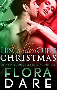 His Golden Cuffs: Christmas by Flora Dare