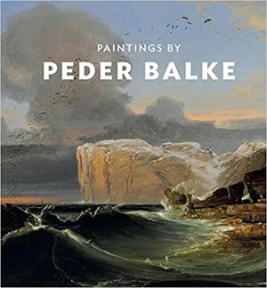 Paintings by Peder Balke by Marit Ingeborg Lange, Knut Ljøgodt, Christopher Riopelle