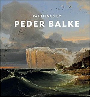 Paintings by Peder Balke by Christopher Riopelle, Marit Ingeborg Lange, Knut Ljøgodt