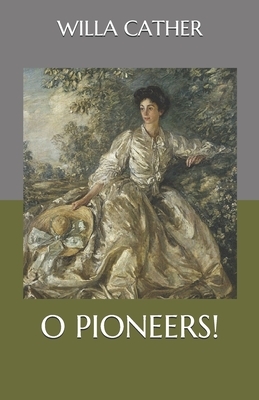 O Pioneers! by Willa Cather