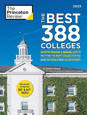 The Best 388 Colleges, 2023: In-Depth Profiles &amp; Ranking Lists to Help Find the Right College For You by The Princeton Review, Robert Franek