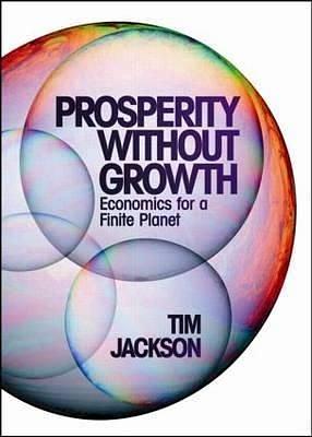 Prosperity Without Growth: Economics for a Finite Planet by Tim Jackson