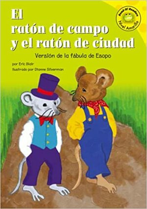 El Ratón de Campo y el Ratón de Ciudad: Versión de la Fábula de Esopo / The Country Mouse and the City Mouse by Dan Coughlan, Eric Blair