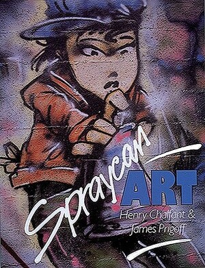 Spraycan Art by Henry Chalfant, James Prigoff