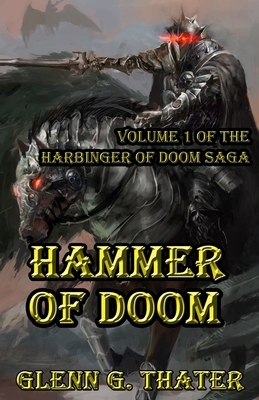 Hammer of Doom: Harbinger of Doom Volume 1 by Glenn G. Thater
