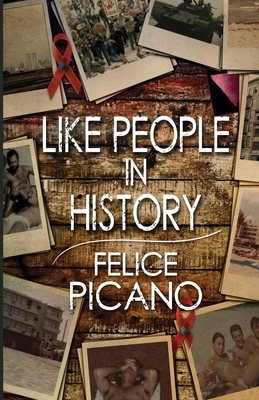 Like People In History by Felice Picano