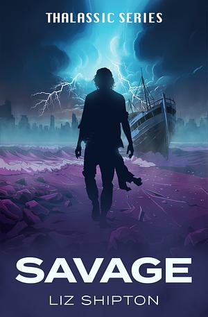 Savage by Liz Shipton