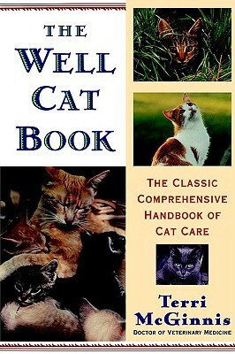 The Well Cat Book: The Classic Comprehensive Handbook of Cat Care by Pat Stewart, Terri McGinnis