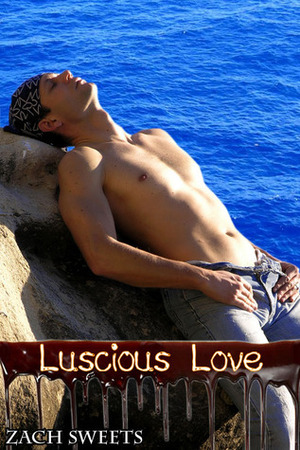 Luscious Love by Zach Sweets