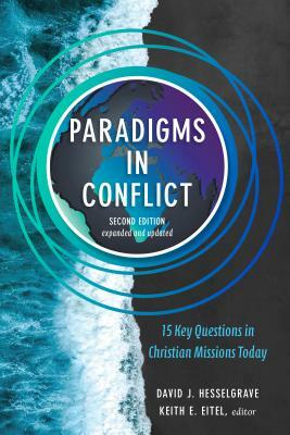 Paradigms in Conflict: 15 Key Questions in Christian Missions Today by David J. Hesselgrave