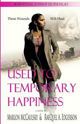 Used To Temporary Happiness by Marlon McCaulsky, Raequel Edgerson