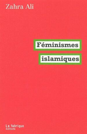 Féminismes islamiques by Zahra Ali