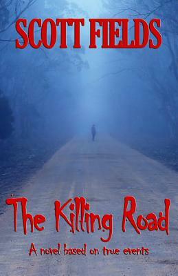 The Killing Road by Scott Fields