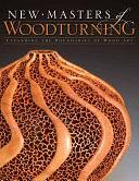 New Masters of Woodturning: Expanding the Boundaries of Wood Art by Kevin Wallace, Terry Martin