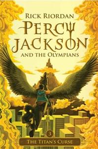 Percy Jackson #3: The Titans Curse by Rick Riordan