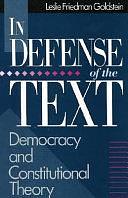 In Defense of the Text: Democracy and Constitutional Theory by Leslie Friedman Goldstein