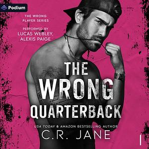 The Wrong Quarterback by C.R. Jane