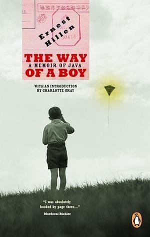 Way of a Boy: A Memoir Of Java by Charlotte Gray, Ernest Hillen, Ernest Hillen