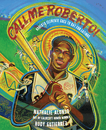 Call Me Roberto!: Roberto Clemente Goes to Bat for Latinos by Nathalie Alonso