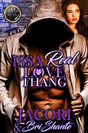Issa Real Love Thang by Bri Shante', Jacori, Jacori