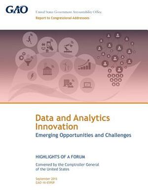 Data and Analytics Innovation Emerging Opportunities and Challenges by U. S. Government Accountability Office