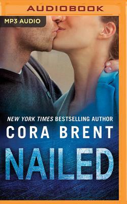 Nailed by Cora Brent