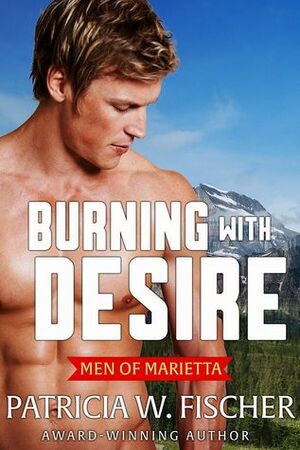 Burning with Desire by Patricia W. Fischer