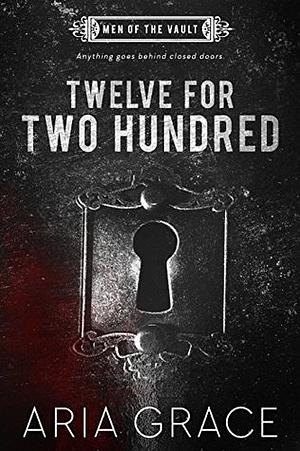 Twelve for Two Hundred by Aria Grace