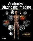 Anatomy for Diagnostic Imaging by Stephen Eustace, Stephanie Ryan, M.M.J. McNicholas