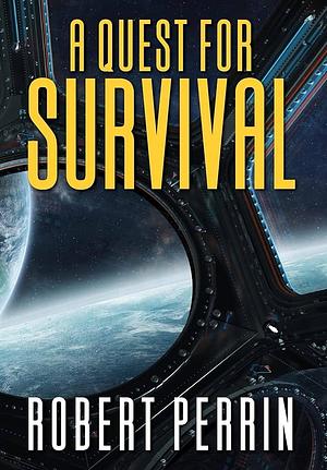 A Quest for Survival by Robert Perrin