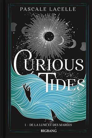 Curious Tides - De la Lune et des Marées by Pascale Lacelle