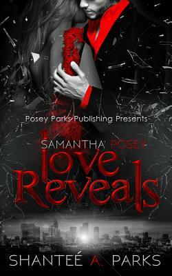 Samantha Posey: Love Reveals by Shantee' a. Parks