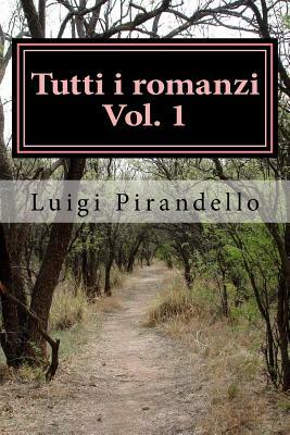 Tutti I Romanzi Vol. 1 by Luigi Pirandello