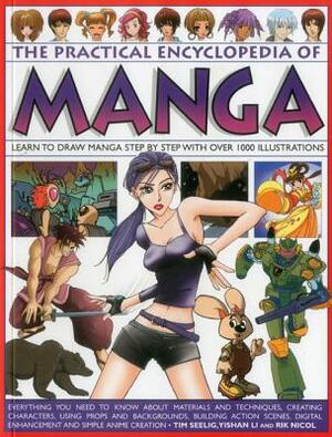 The Practical Encyclopedia of Manga: Learn to Draw Manga Step by Step with Over 1000 Illustrations by Yishan Li, Tim Seelig, Rik Nicol