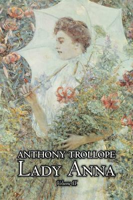 Lady Anna, Vol. II of II by Anthony Trollope, Fiction, Literary by Anthony Trollope