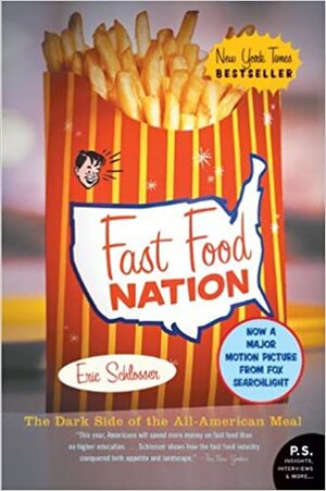 Fast Food Nation: The Dark Side of the All-American Meal by Eric Schlosser