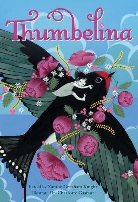 Thumbelina by Charlotte Gastaut, Xanthe Gresham