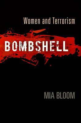 Bombshell: Women and Terrorism by Mia Bloom