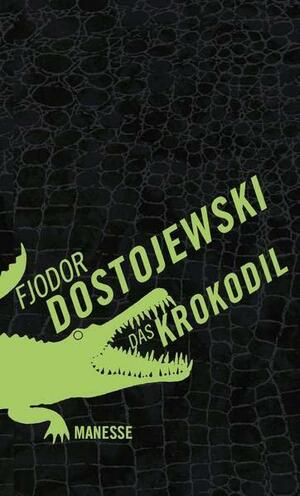 Das Krokodil: Erzählungen by Fyodor Dostoevsky
