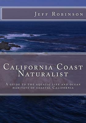 California Coast Naturalist by Jeff Robinson