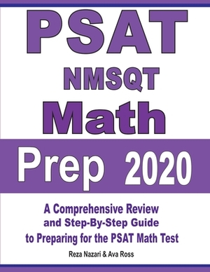 PSAT / NMSQT Math Prep 2020: A Comprehensive Review and Step-By-Step Guide to Preparing for the PSAT Math Test by Reza Nazari, Ava Ross