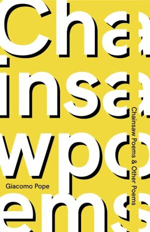 Chainsaw Poems & Other Poems by Giacomo Pope